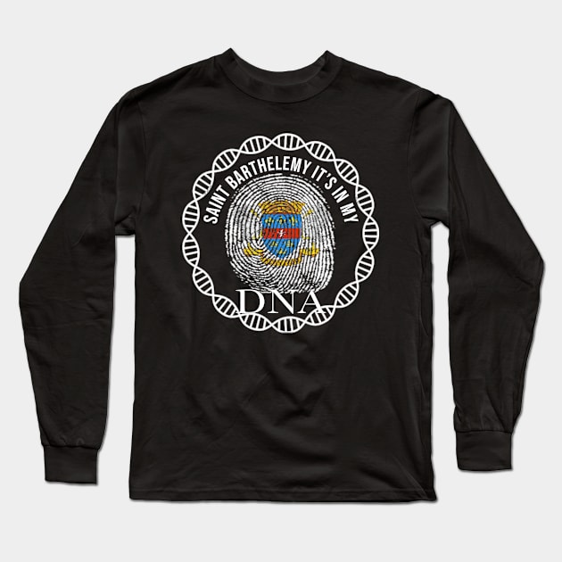 Saint Barthelemy Its In My DNA - Gift for St Barts From Saint Barthelemy Long Sleeve T-Shirt by Country Flags